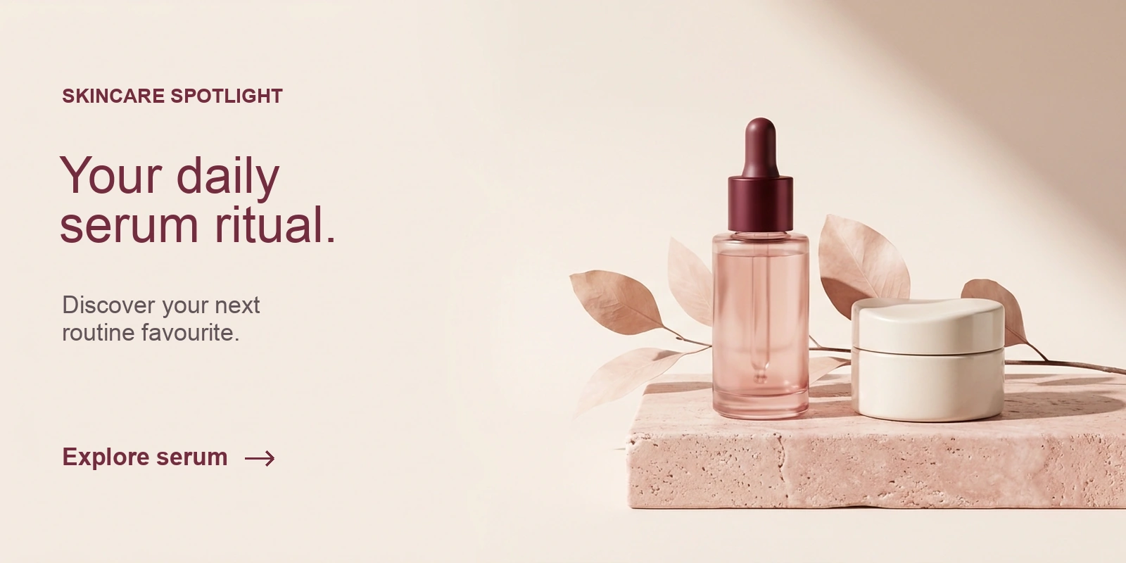 Skincare spotlight. Your daily serum ritual. Discover a new routine favourite. Explore serum.